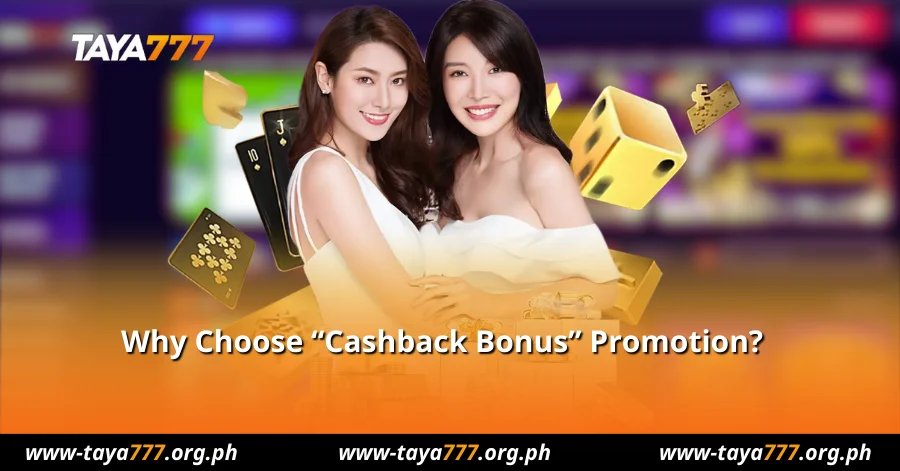 Why Choose “Cashback Bonus” Promotion?  