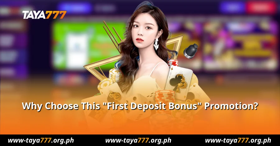 Why Choose This "First Deposit Bonus" Promotion