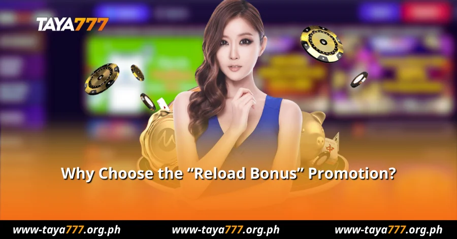 Why Choose the "Reload Bonus" Promotion?