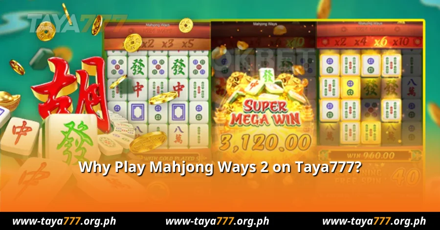 Why Play Mahjong Ways 2 on Taya777?